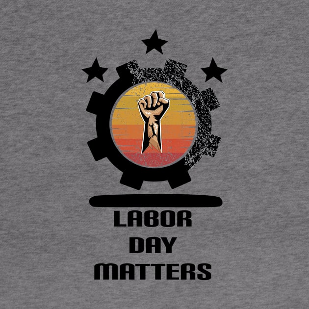 Labor Day Matters : For Real american workers by ARBEEN Art